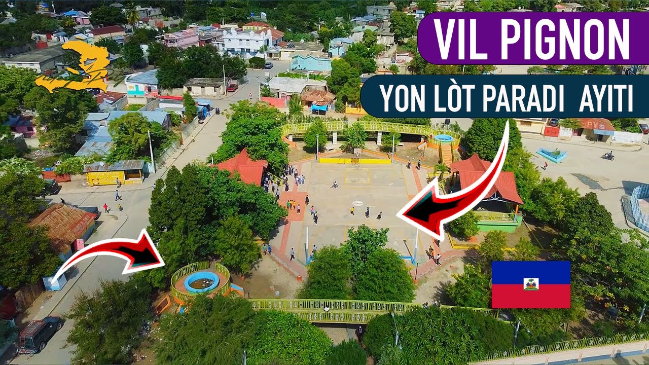 Vil Pignon ap fèw anvi ret viv Ayiti nèt ale ~ peyi a gen anpil bon kote wi