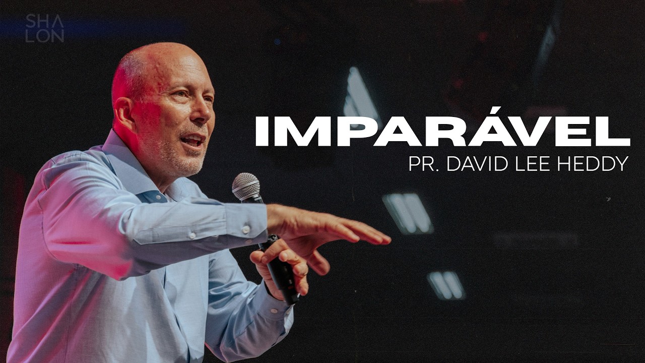 Imparável | Pr. David Lee Heddy | Igreja Batista Shalon