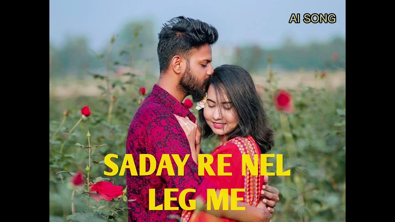 SADAY RE NEL LEG ME SANTALI AI 
