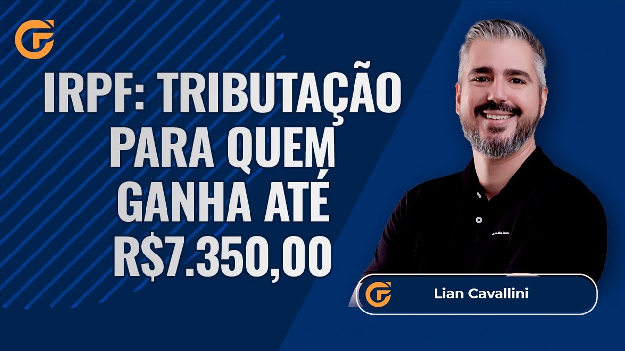 IRPF 2026: TRIBUTAÇÃO PARA QUEM GANHA ATÉ R$7.350,00 | TUDO O QUE VOCÊ PRECISA SABER