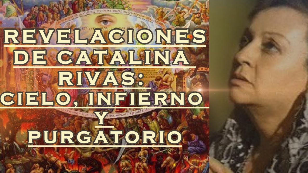 REVELACIONES DE CATALINA RIVAS: CIELO, INFIERNO Y PURGATORIO