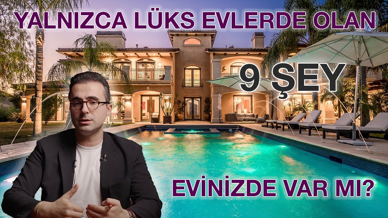 YALNIZCA ULTRA LÜKS EVLERDE OLAN 9 ŞEY