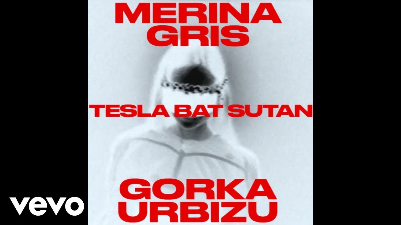 Merina Gris, Gorka Urbizu - Tesla Bat Sutan