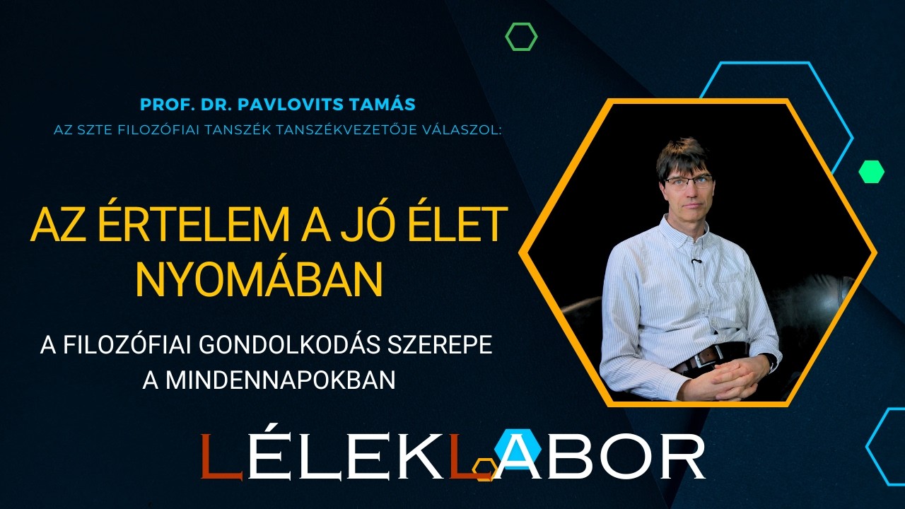 Az értelem a jó élet nyomában | egyetem tv | LélekLabor