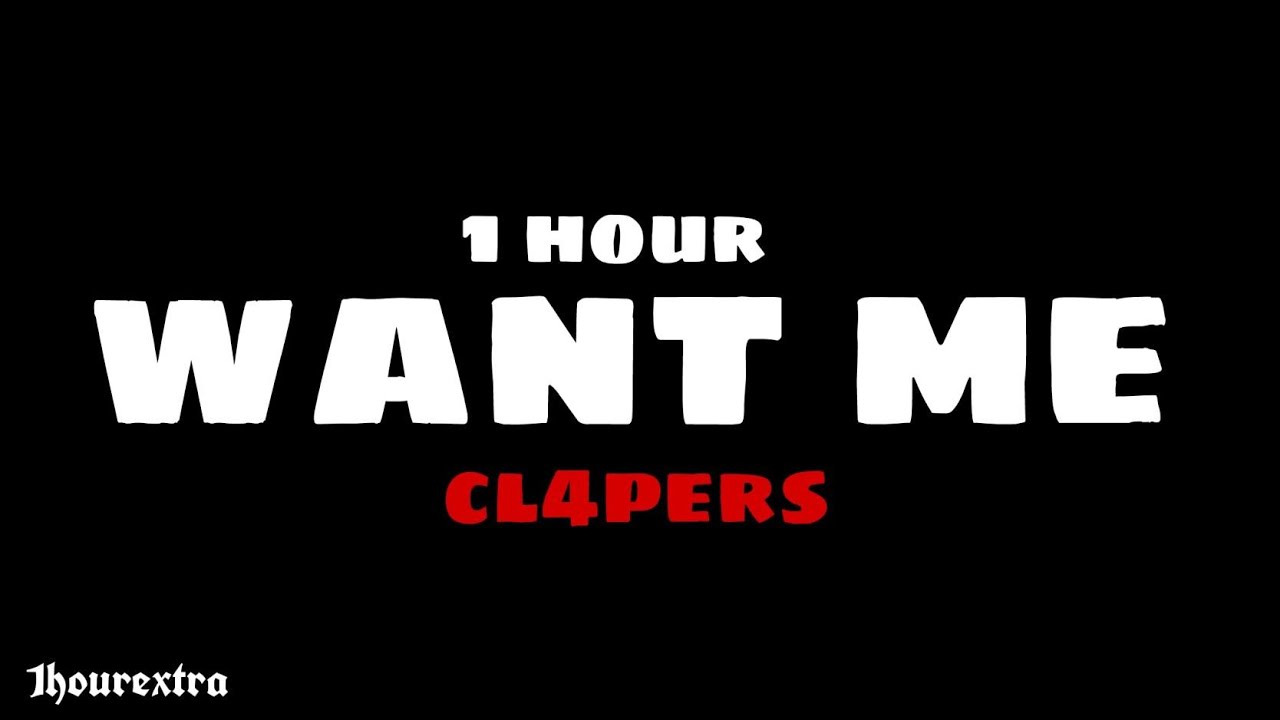 cl4pers - want me 1 hour (best version)