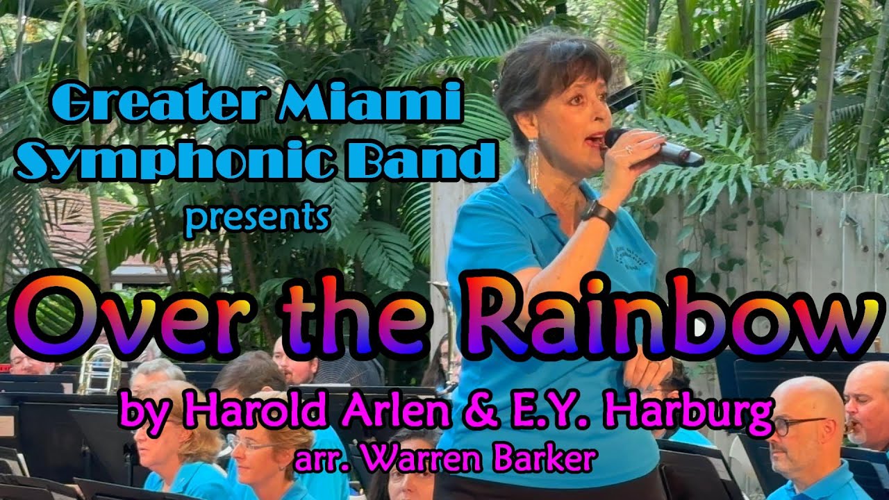 OVER THE RAINBOW by HAROLD ARLEN & E.Y. HARBURG, arr. Warren Barker - GREATER MIAMI SYMPHONIC BAND