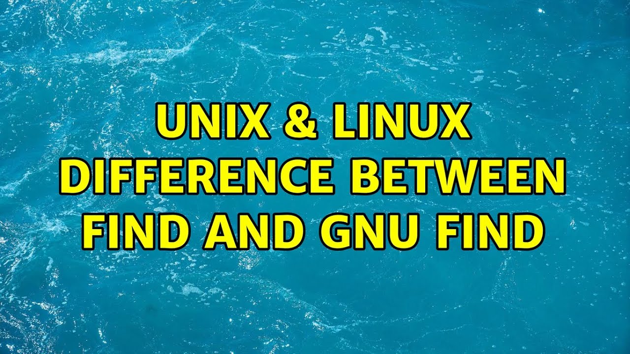 Unix & Linux: Difference between find and GNU find (2 Solutions!!)