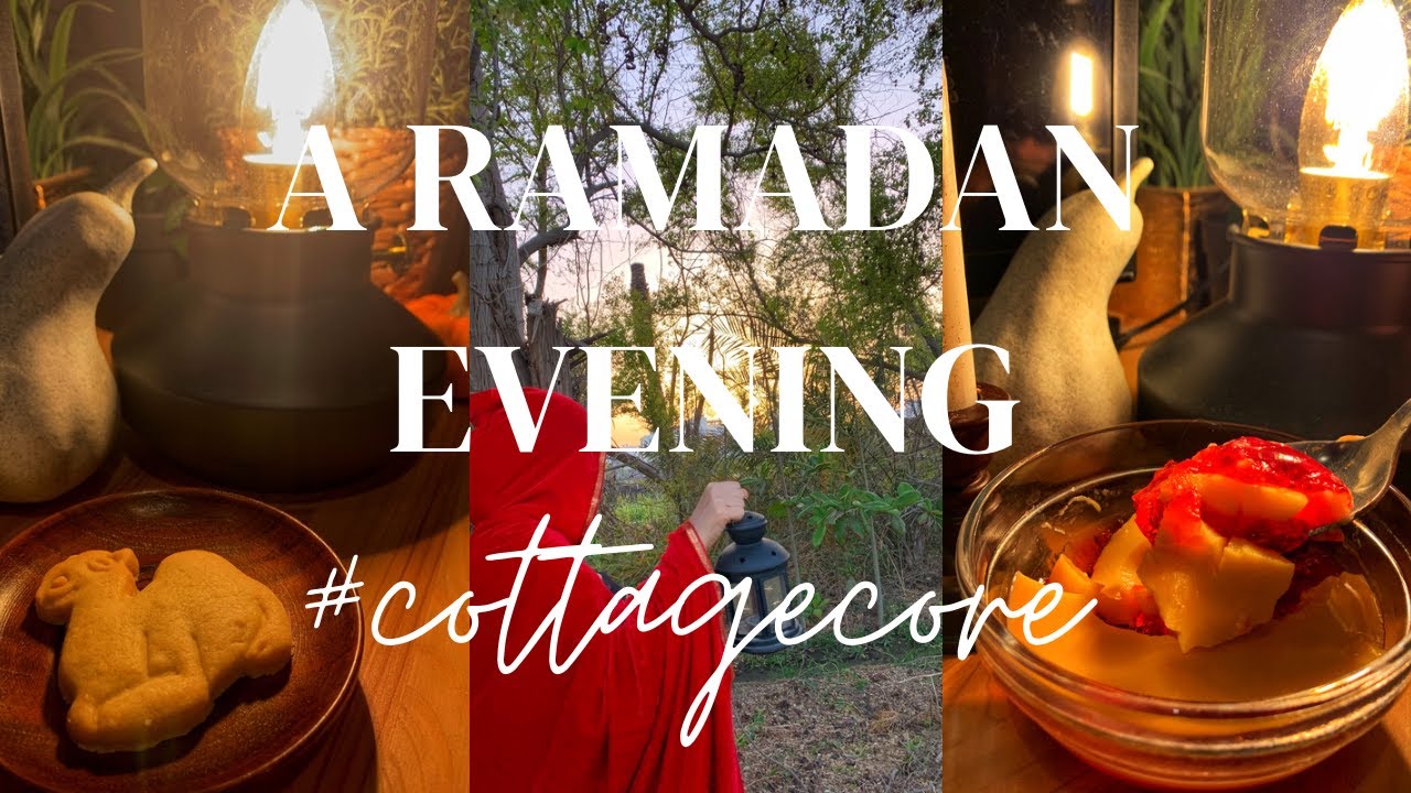 A Ramadan Evening| Cozy, Calm & Peacful vibes #cottagecore #ramadan