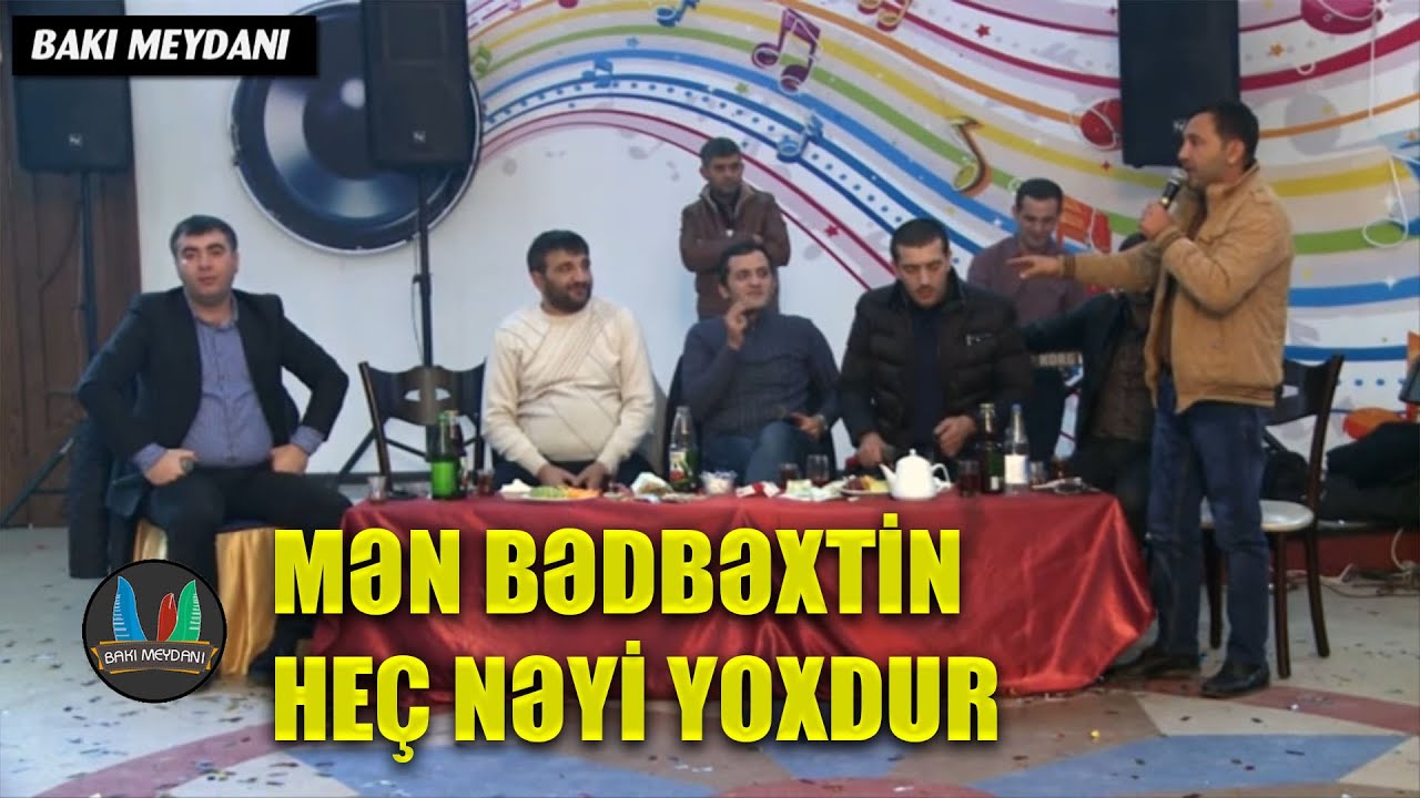 MƏN BƏDBAXIN HEÇ NƏYİ YOXDU ( Rəşad, Vüqar, Rüfət, Orxan, Ələkbər, Pərviz, Balakişi) Meyxana