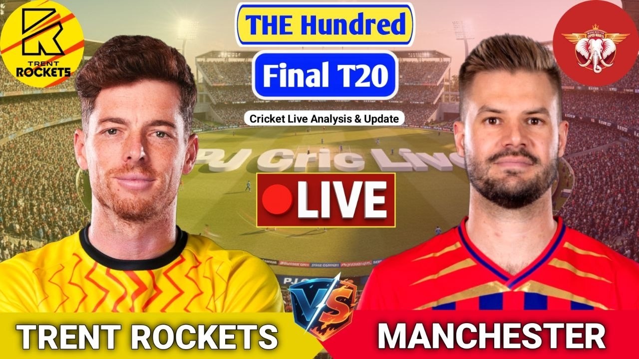 Trent Rockets Vs Manchesters Super Match | Live Score Analysis & Discussion | The Hundred Cricket