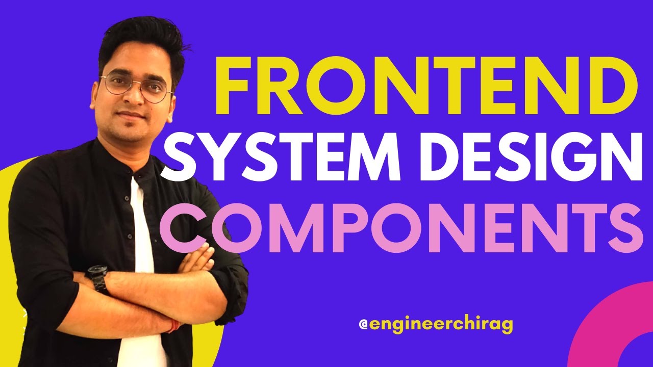 Frontend System Design Components | Chakde System Design (English Subtitles) Ep. 3