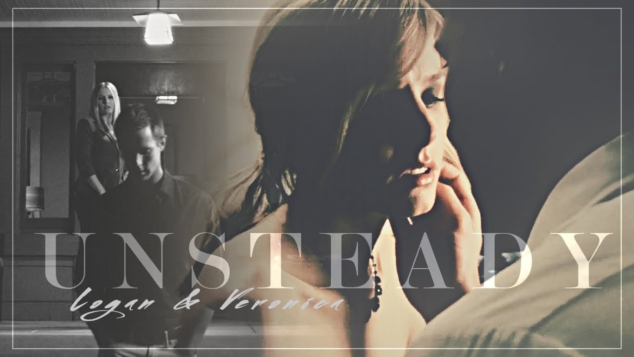U N S T E A D Y | Logan & Veronica
