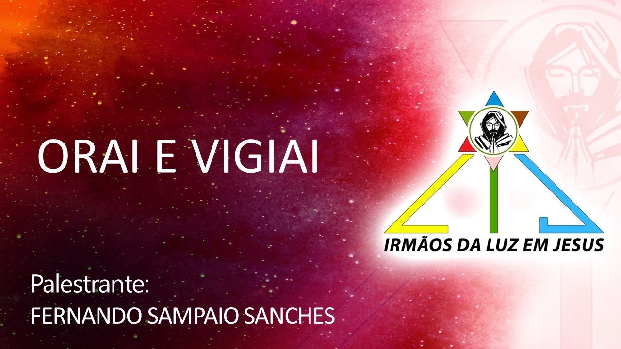 PRELEÇÃO #66 - ORAI E VIGIAI - 28.02.2026 - Fernando Sampaio Sanches
