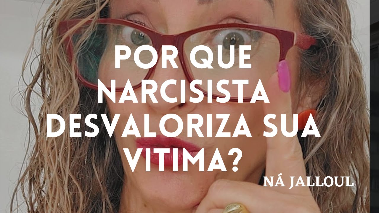 POR QUE NARCISISTA DESVALORIZA A VITIMA?