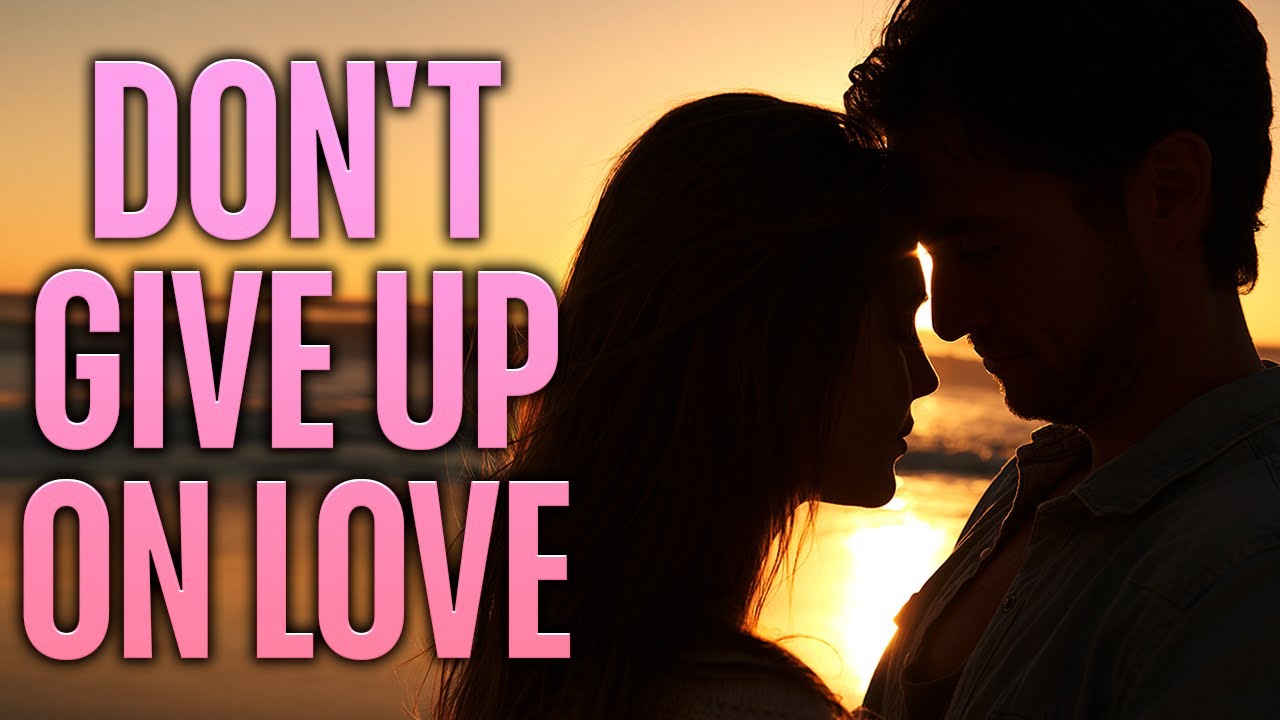 God Is Telling You Not To Give Up On Love - Hold On To That Person Because It's Your Chosen Soulmate