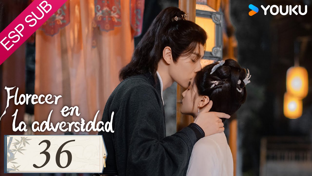 ESPSUB [Florecer en la adversidad] | EP36 | Hu Yitian / Zhang Jingyi |Traje Antiguo / Romance |YOUKU