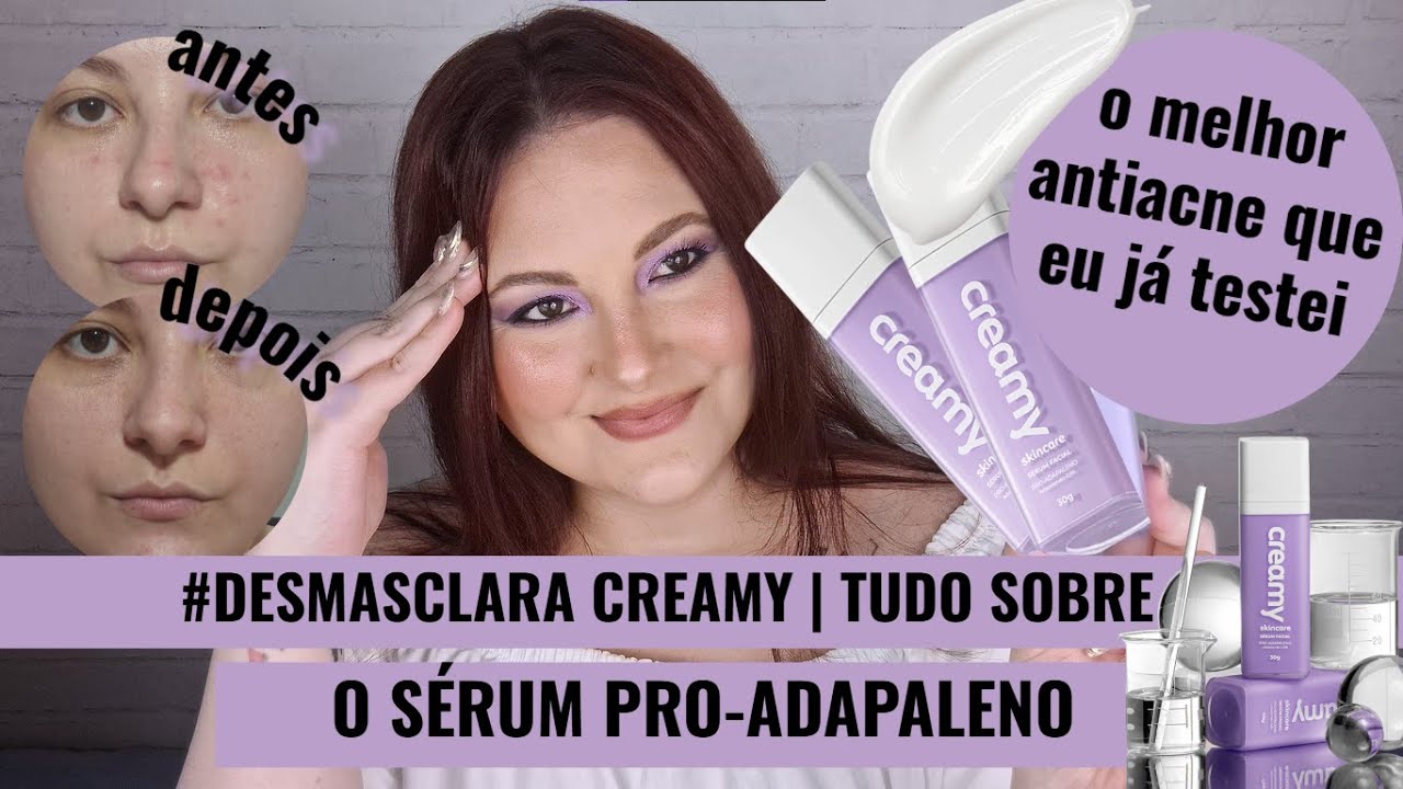 #DESMASCLARA CREAMY | TUDO SOBRE O SÉRUM PRO-ADAPALENO