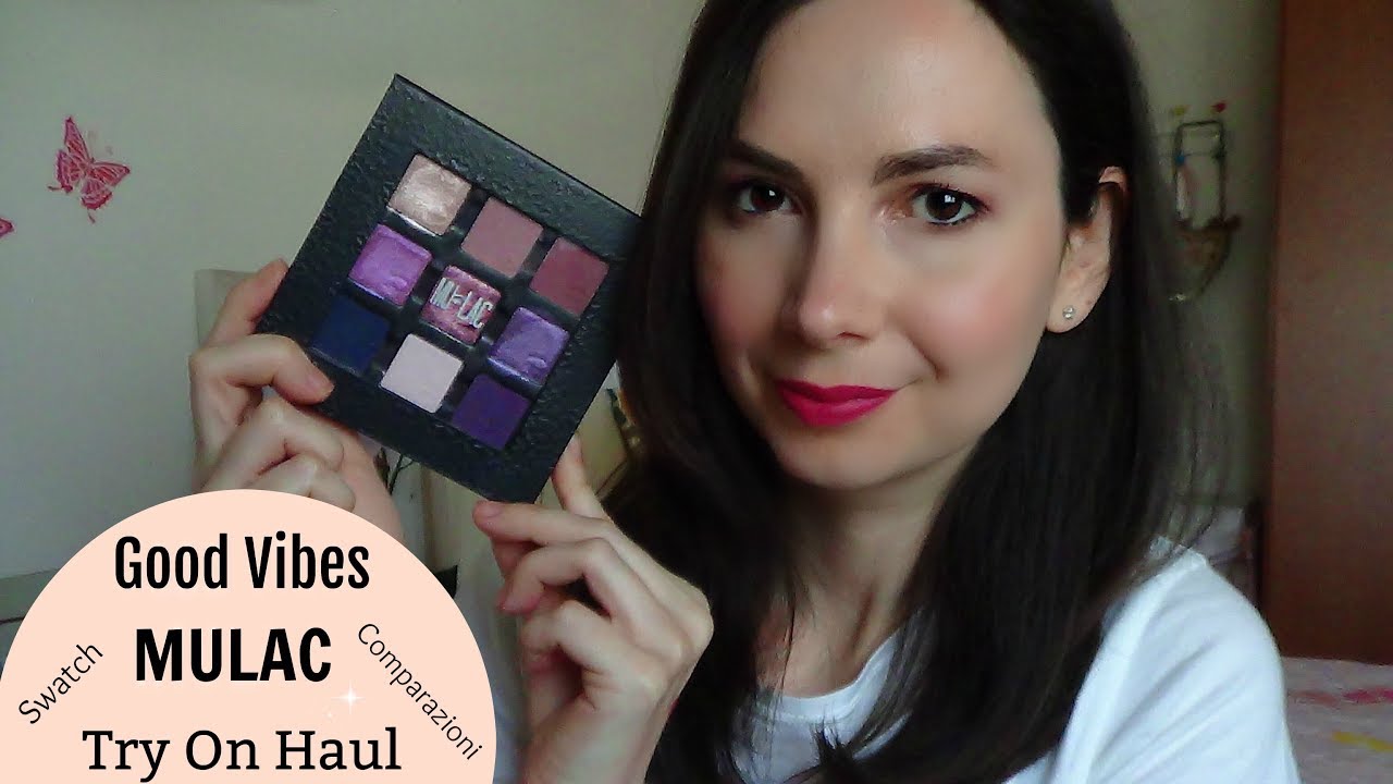 Palette MULAC *Good Vibes* Try On Haul ♡ Swatch e Comparazioni | chiore83