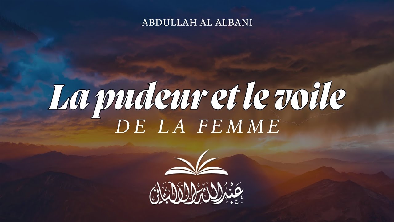La pudeur et le voile de la femme | Abdullah Al Albani