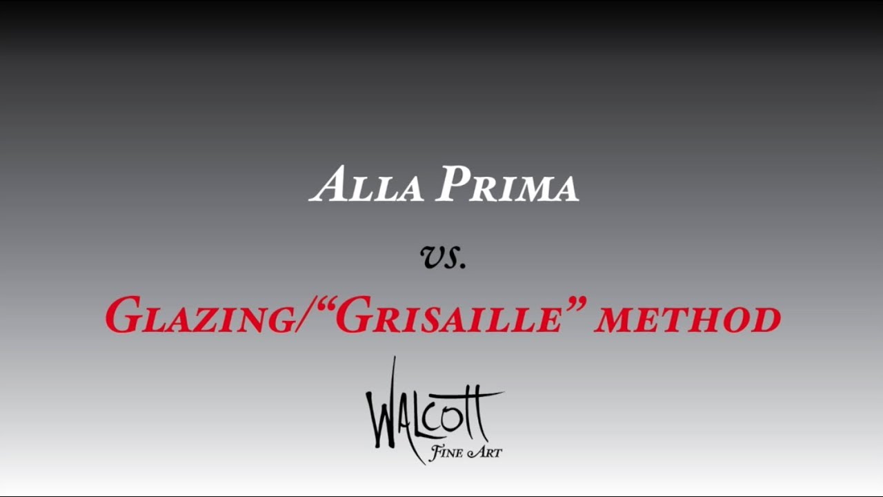 Alla Prima vs Grisaille