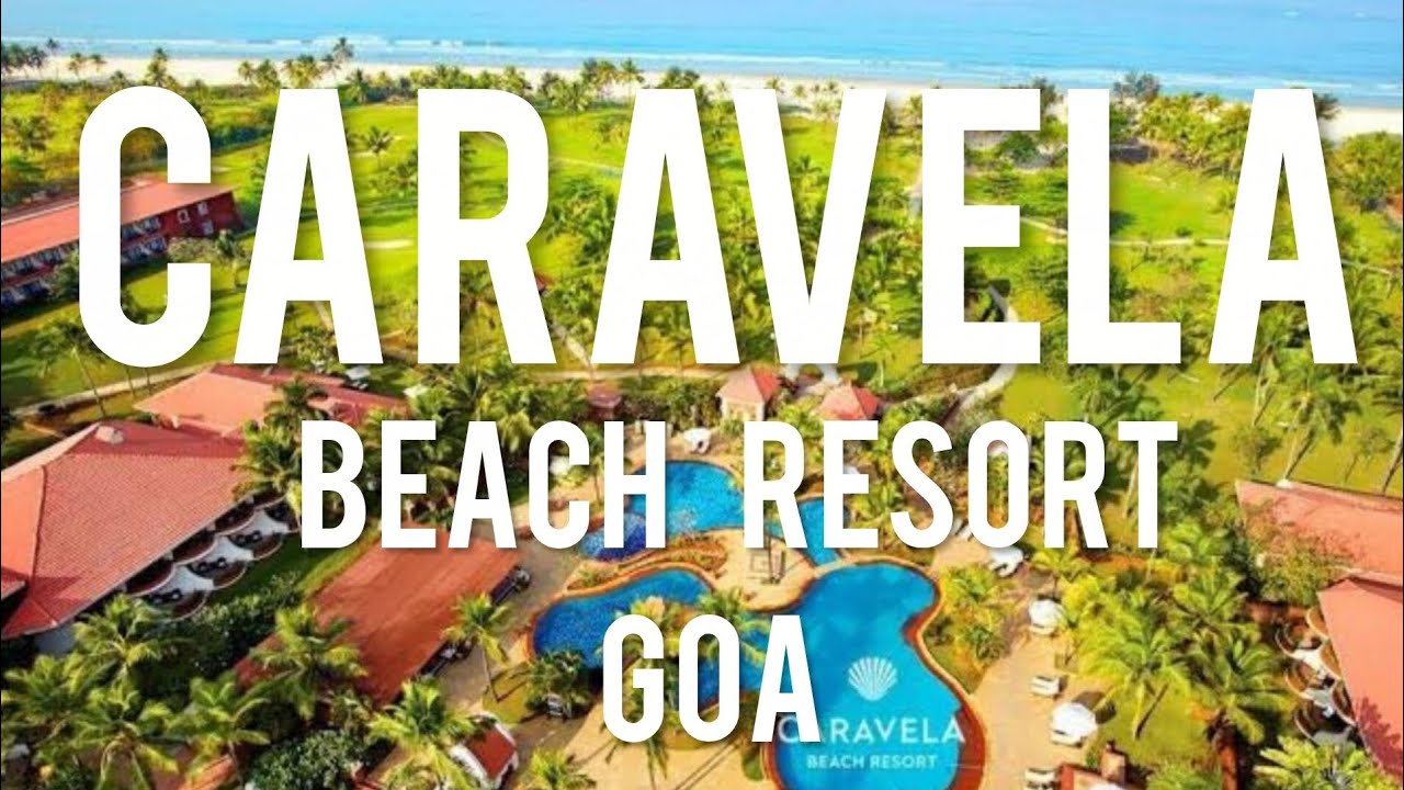 CARAVELA BEACH RESORT GOA FULL INFORMATION AND REVIEW