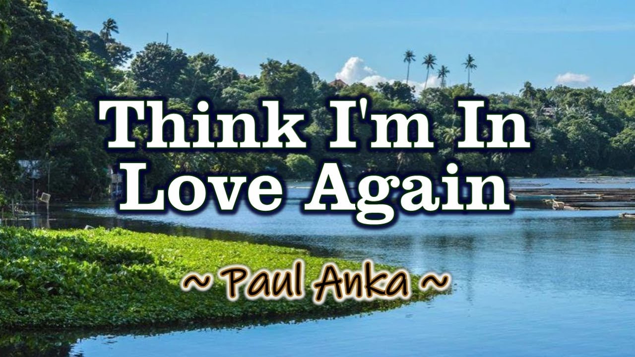 Think I'm In Love Again - KARAOKE VERSION - As popularized by Paul Anka
