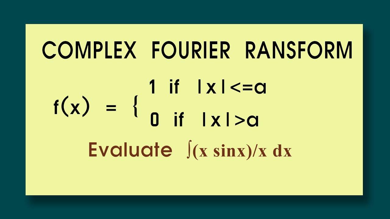 Find fourier transform of f(x) = 1 if |x| lesser equal a: 0 if |x| greater a. Find  ∫sin x/x dx