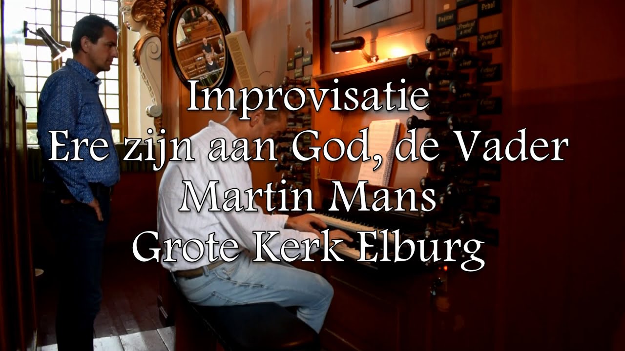 Martin Mans - Ere zij aan God de Vader - Grote Kerk Elburg