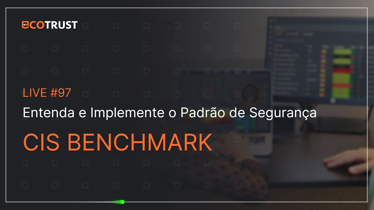 #97 CIS Benchmark na Prática: Entenda e Implemente o Padrão de Segurança