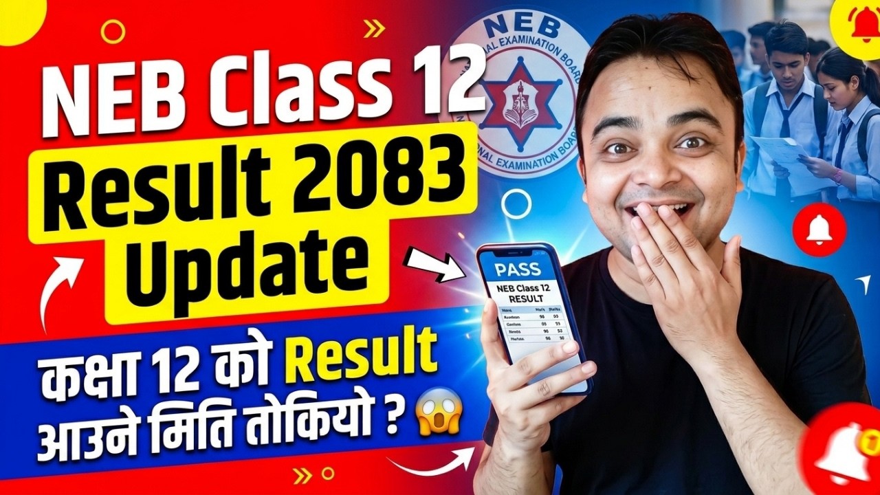 NEB Class 12 Result 2083 Update | NEB Class 12 Result 2083 Date | NEB Class 12 Result Update 2083