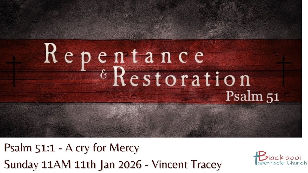 Sunday 11AM Service 11.01.26 - Vincent Tracy - Psalm 51:1 - A Cry for Mercy
