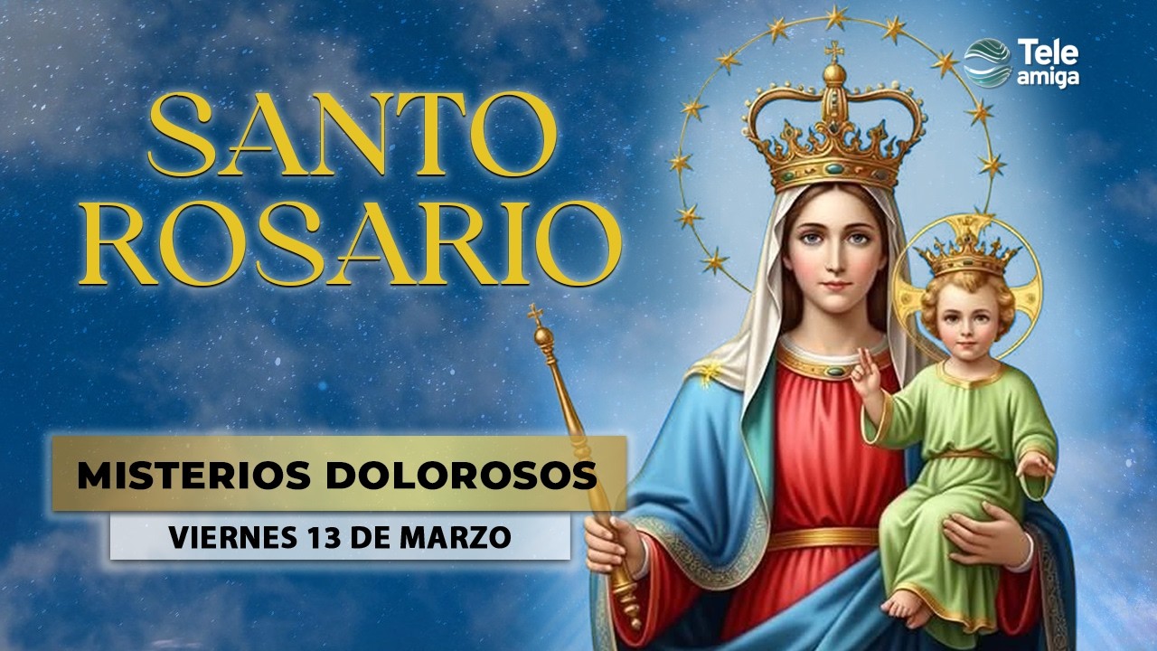 SANTO ROSARIO de Hoy 📿 Viernes 13 de Marzo 2026 🌿 Misterios Dolorosos 🌿 Teleamiga