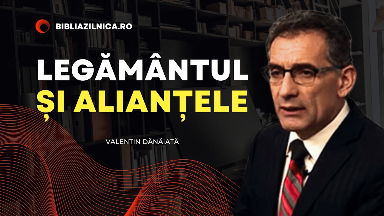 Valentin Dănăiață - Legământul cu Dumnezeu și alianțele cu lumea - predici creștine