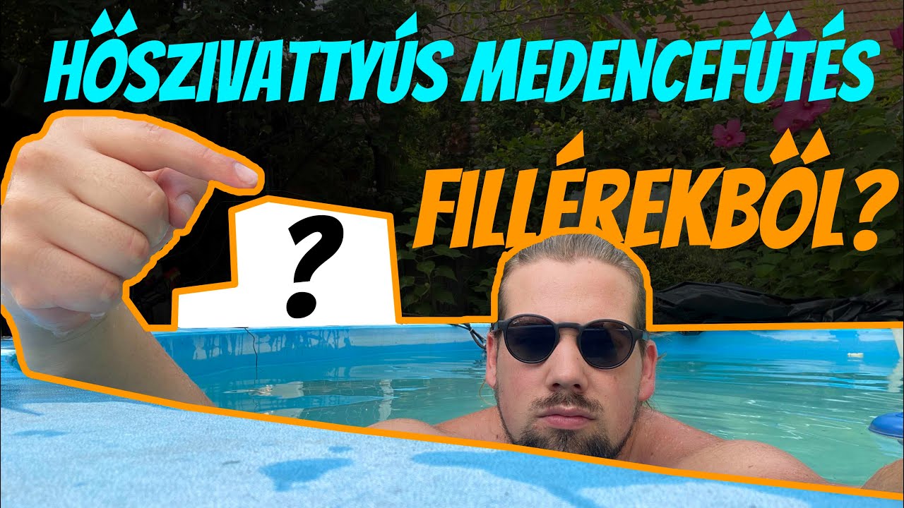 Hőszivattyús medencefűtés FILLÉREKBŐL? (Hogyan lett 30°C víz a medencében 500 Forintból?)