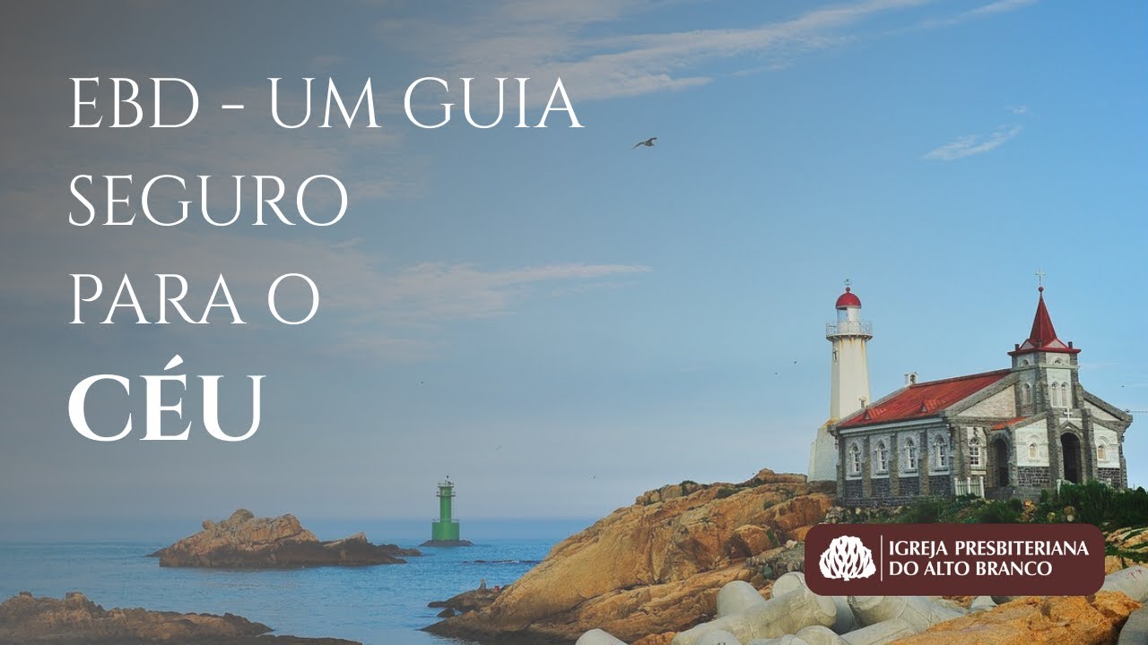 Escola Bíblica Dominical | Um guia seguro para o Céu - Rev. Augusto Brayner