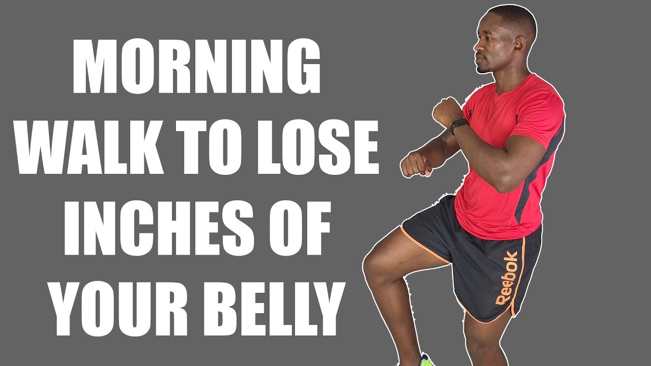 20 Minute Morning Walking Workout to Make You Lose Inches Off Your Belly