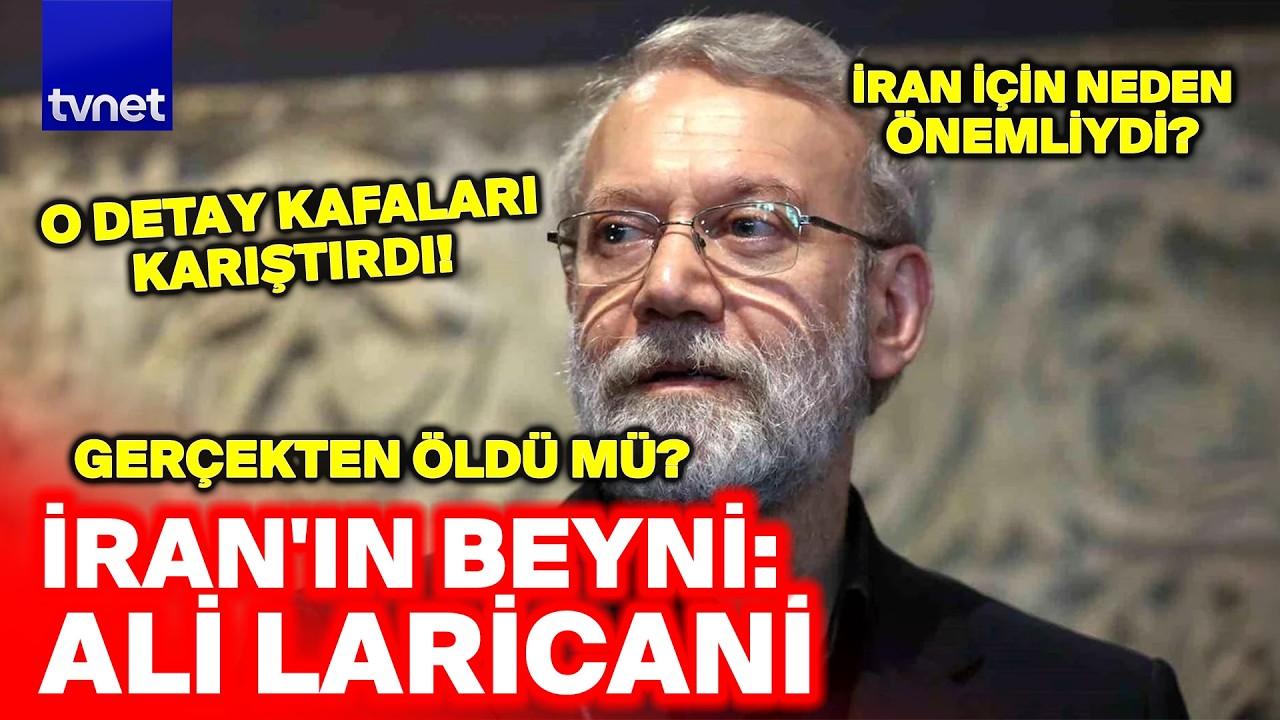 Ali Laricani ger&ccedil;ekten &ouml;ld&uuml; m&uuml;? | İran i&ccedil;in &ouml;nemi neydi?