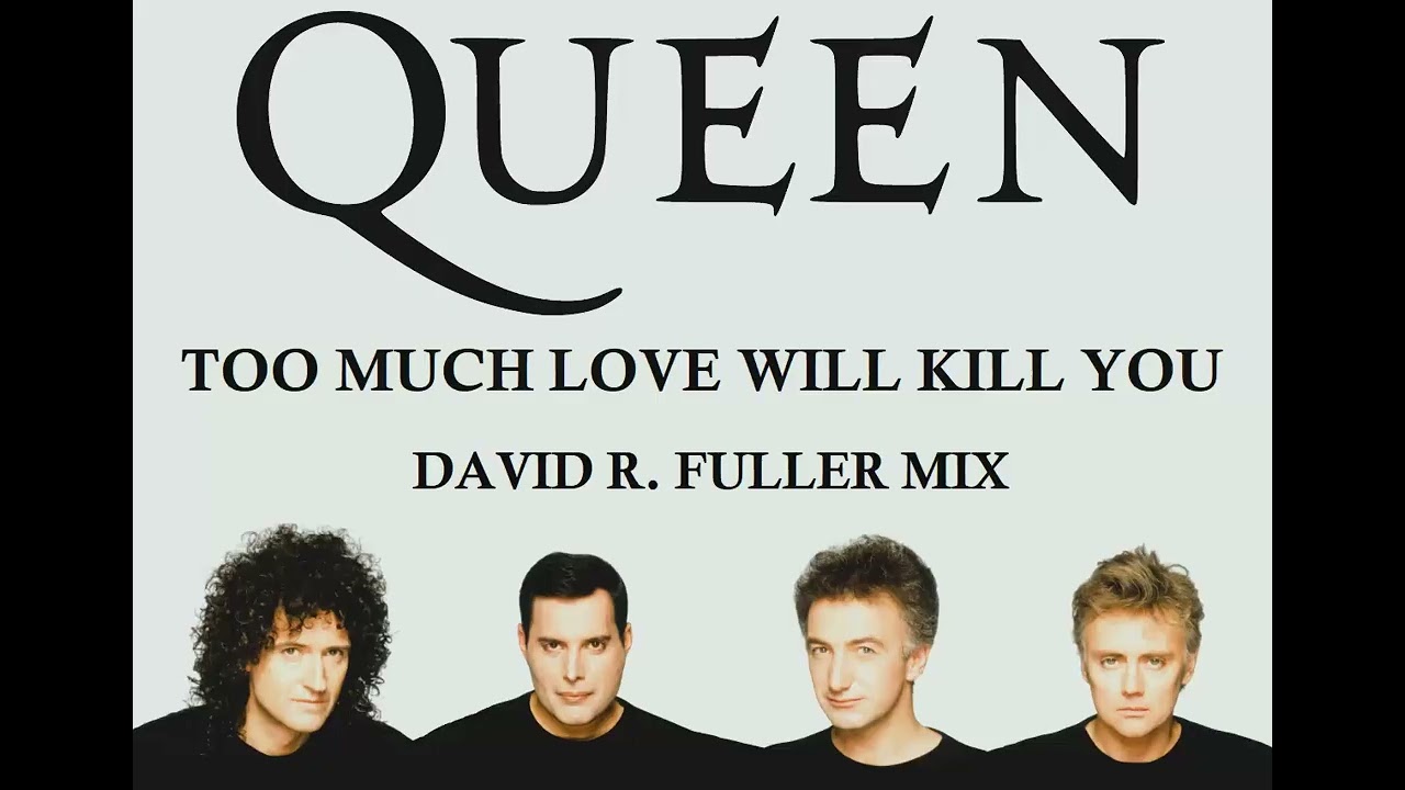 Queen - Too Much Love Will Kill You (David R. Fuller Mix)