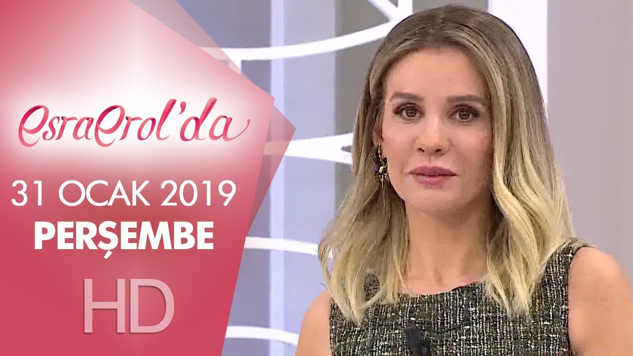 Esra Erol'da 31 Ocak 2019 | Perşembe