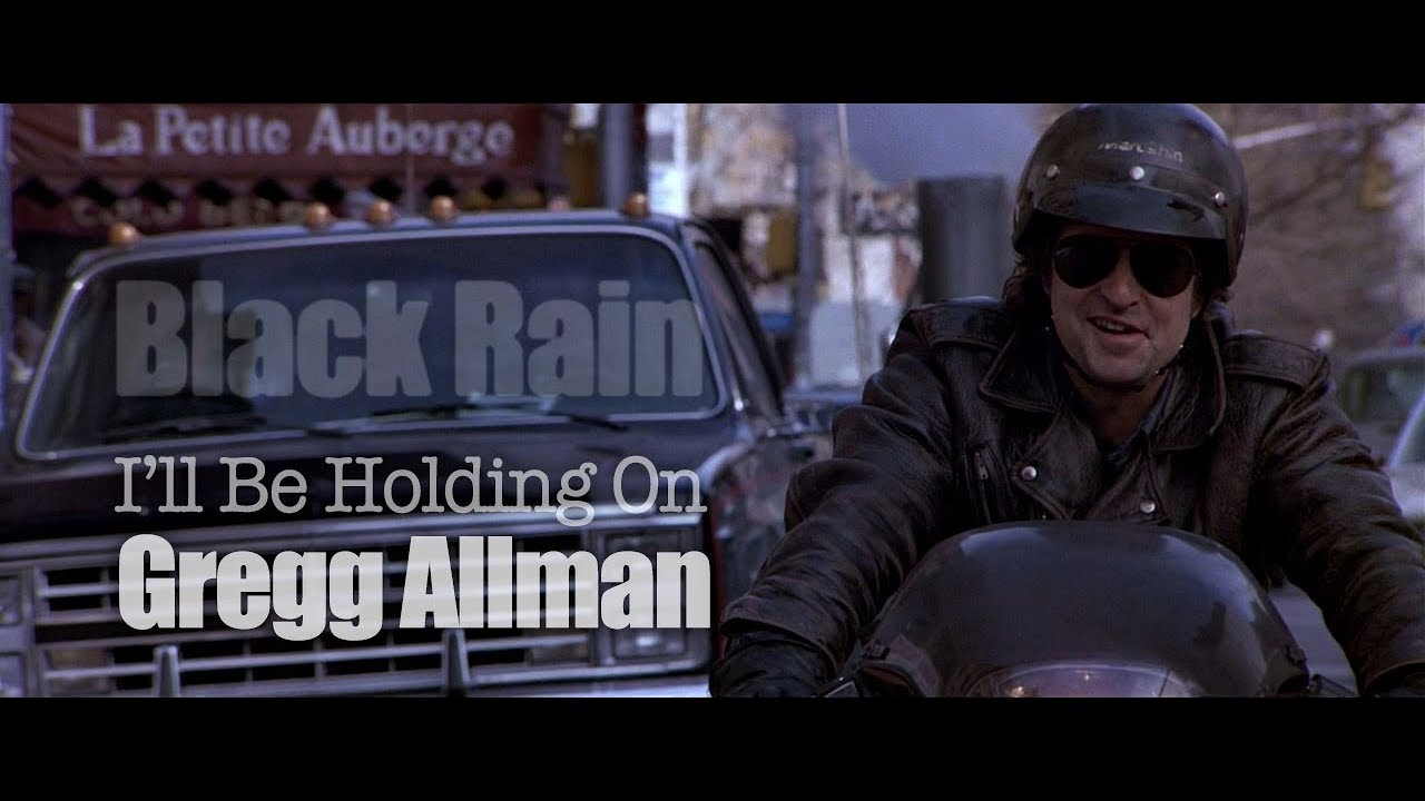 Black Rain - I'll Be Holding On - Gregg Allman