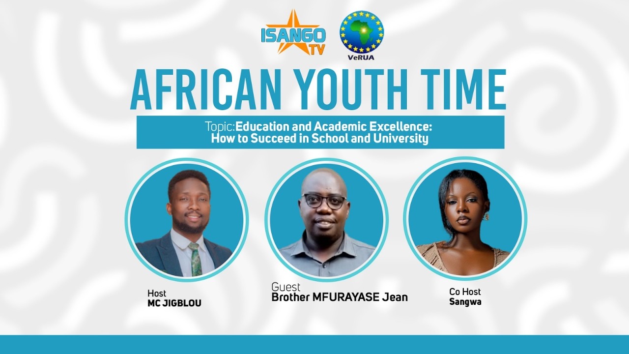 🔴AFRICAN YOUTH TIME: EDUCATION AND ACADEMIC EXCELLENCE: HOW TO SUCEED IN SCHOOL AND UNIVERSITY