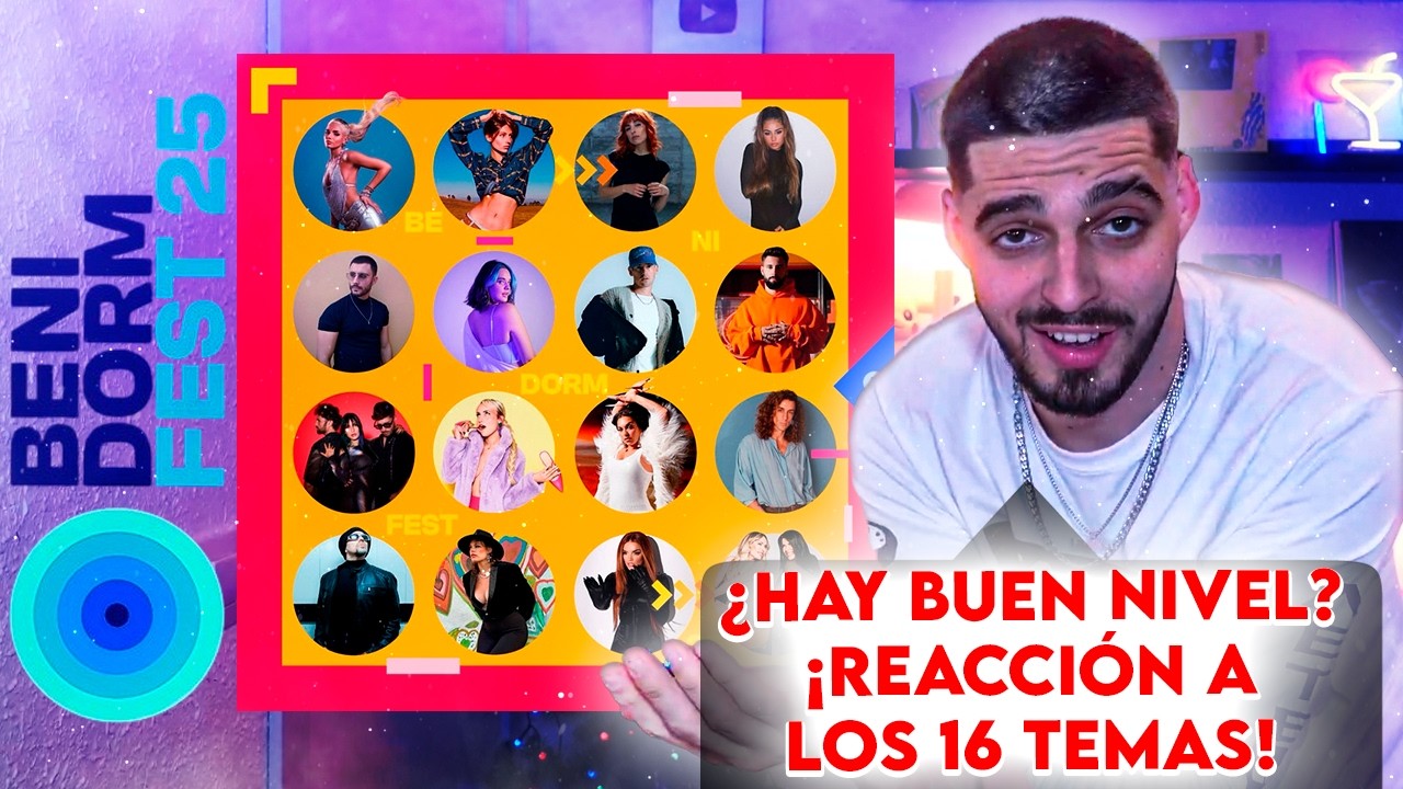 REACCIONO de las 16 CANCIONES del BENIDORM FEST '25 ¿Hay BUEN NIVEL?