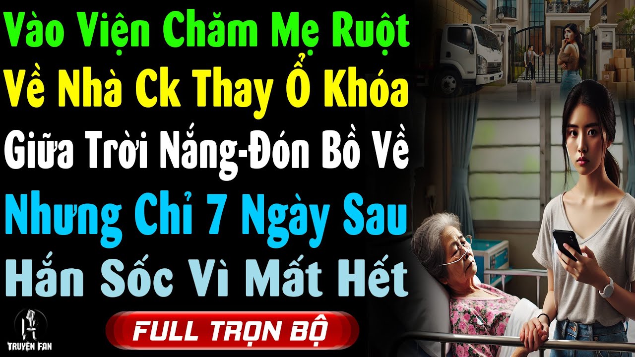 VÀO VIỆN CHĂM MẸ RUỘT VỀ NHÀ CK THAY Ổ KHOÁ Vì BỒ-7 Ngày Sau HẮN SỐC VÌ..Truyện Ngôn Tình Trà Xanh