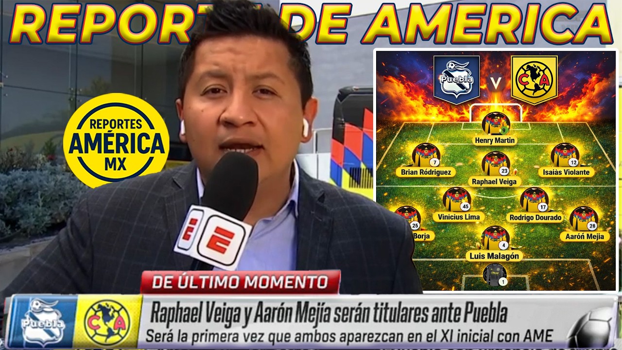 Reporte de América: VEIGA Y HENRY MARTIN TITULARES vs Puebla! | 11 de LUJO Sin Zendejas