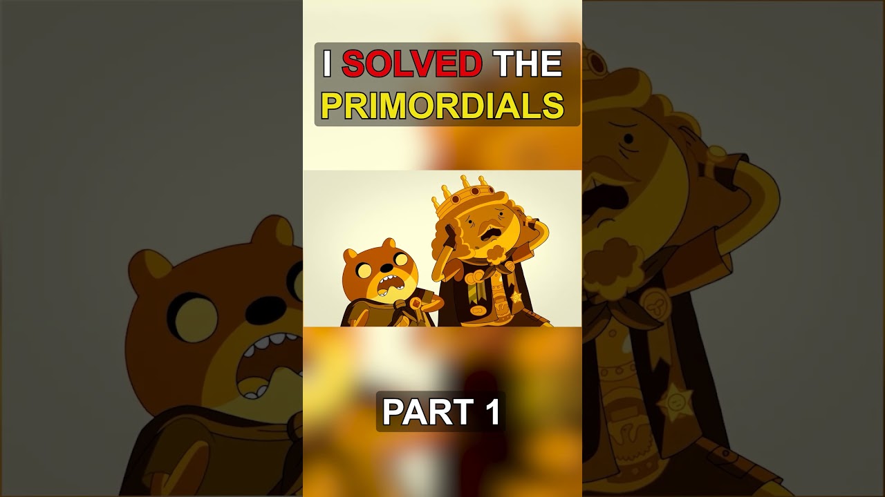 Part 1 Primordials Theory Full Video Below