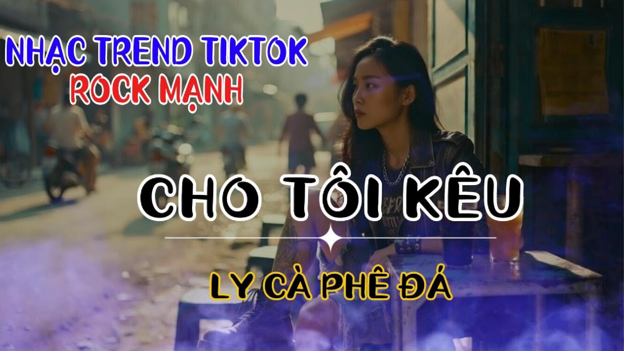 CHO TÔI KÊU LY CÀ PHÊ ĐÁ - ROCK MẠNH NGHE CUỐN