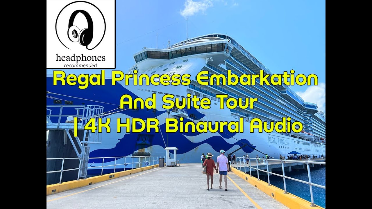 Regal Princess Embarkation And Suite Tour | 4K HDR Binaural Audio