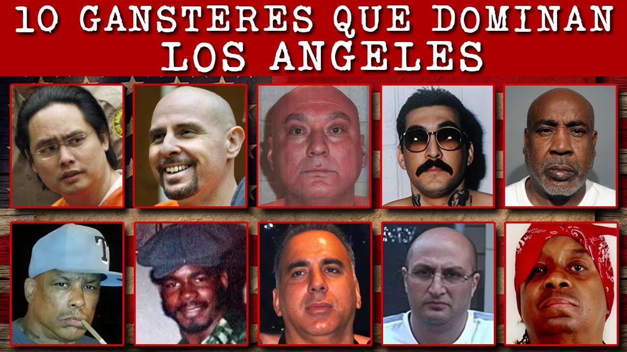 Los 10 Jefes De Pandillas Más Peligrosos De Los Ángeles, California