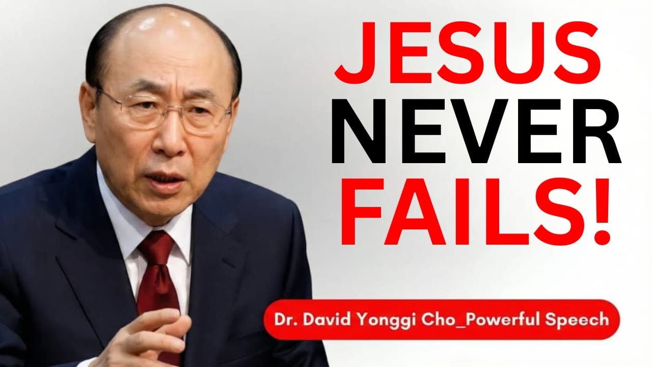 Jesus Never Fails — This Message Will Strengthen Your Faith Today | Dr David Yoggi Cho