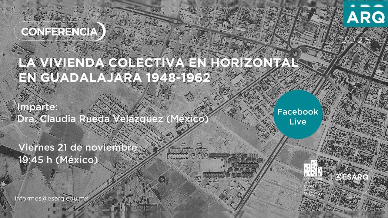 Conferencia | La vivienda colectiva en horizontal en Guadalajara 1948-1962, Dra. Claudia Rueda